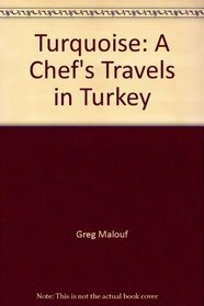 Turquoise: A Chef's Travels in Turkey