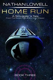 Home Run (Smuggler's Tales From the Golden Age of the Solar Clipper)