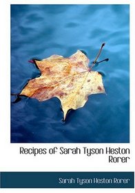 Recipes of Sarah Tyson Heston Rorer (Large Print Edition)