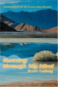 Running through My Mind: Confessions of an Every Day Runner