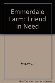 Emmerdale Farm: Friend in Need (Emmerdale Farm)