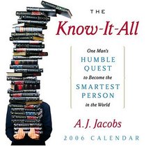 The Know-It -All: One Man's Humble Quest to Become the Smartest Person in the World: 2006 Day to Day Calendar