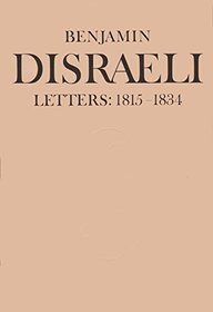 Benjamin Disraeli Letters: 1815-1834 (Volume 1)