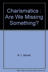 Charismatics : Are We Missing Something?