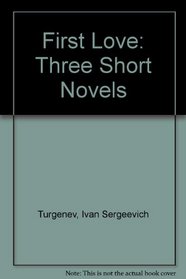 First Love: Three Short Novels