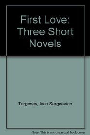 First Love: Three Short Novels
