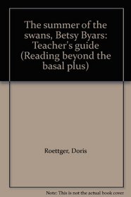 The summer of the swans, Betsy Byars: Teacher's guide (Reading beyond the basal plus)