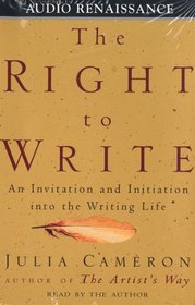 The Right To Write: An Invitation and Initiation into the Writing Life (Audio Cassette) (Abridged)