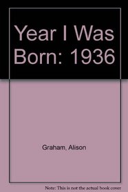 The Year I Was Born: 1936