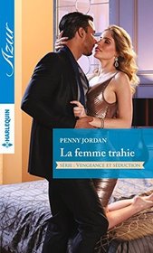 La femme trahie (A Treacherous Seduction) (French Edition)