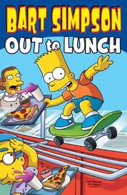Bart Simpson: Out to Lunch (Simpsons Comic Compilations)