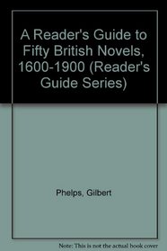 A Reader's Guide to Fifty British Novels, 1600-1900 (Reader's Guide Series)