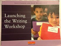 Launching the Writing Workshop (Calkins, Lucy Mccormick. Units of Study for Primary Writing, 1.)