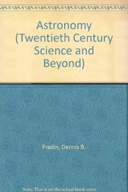 Astronomy (Twentieth Century Science and Beyond)