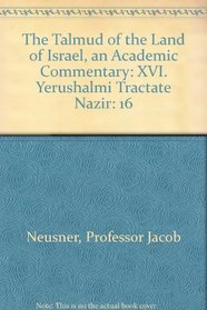 The Talmud of the Land of Israel, An Academic Commentary: XVI. Yerushalmi Tractate Nazir