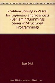 Problem Solving in Pascal for Engineers and Scientists (Benjamin/Cummings Series in Structured Programming)