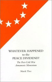 Whatever Happened to the Peace Dividend?: The Post-Cold War Armaments Momentum