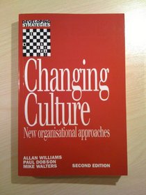 Changing Culture: New Organisational Approaches (Developing Strategies)