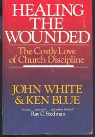 Healing the Wounded: The Costly Love of Church Discipline