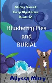 Blueberry Pies and Burial (Sticky Sweet Cozy Mysteries)