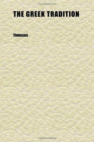 The Greek Tradition; Essays in the Reconstruction of Ancient Thought. With a Pref. by Gilbert Murray