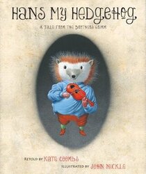 Hans My Hedgehog: A Tale from the Brothers Grimm