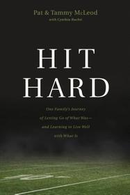 Hit Hard: One Family's Journey of Letting Go of What Was--and Learning to Live Well with What Is