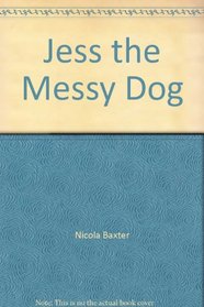 Jess the Messy Dog