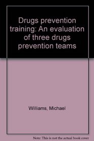 Drugs prevention training: An evaluation of three drugs prevention teams