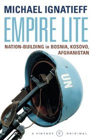 Empire Lite: Nation Building in Bosnia, Kosovo, Afghanistan