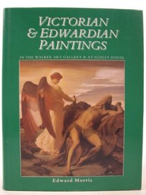 Victorian  Edwardian Paintings in the Walker Gallery and at Sudley House: British Artists Born After 1810 but Before 1861 (Victorian  Edwardian Pain ... onal Museums  Galleries on Merseyside, V. 2)