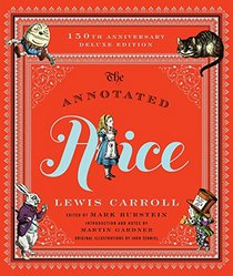 The Annotated Alice: 150th Anniversary Deluxe Edition (150th Deluxe Anniversary Edition)  (The Annotated Books)