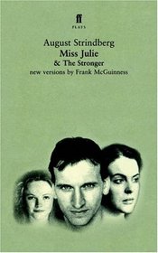 Miss Julie and The Stronger: Two Plays