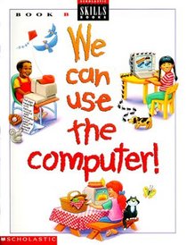We Can Use the Computer: Book B (We Can Use Computers)