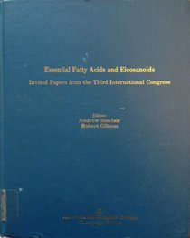 Essential Fatty Acids and Eicosanoids: Invited Papers from the Third International Congress