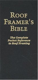 Roof Framer's Bible: The Complete Pocket Reference to Roof Framing