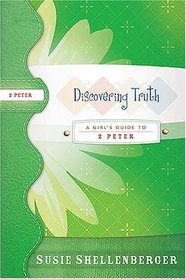 Discovering Truth: A Guide to 2 Peter
