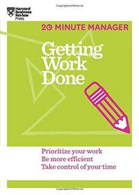 Getting Work Done (20-Minute Manager Series)