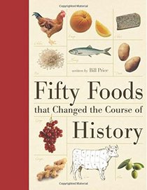 Fifty Foods That Changed the Course of History