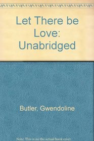 Let There be Love: Unabridged
