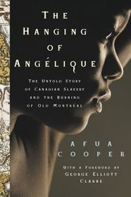 The Hanging of Angelique: Canada, Slavery and the Burning of Montreal