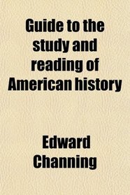 Guide to the study and reading of American history