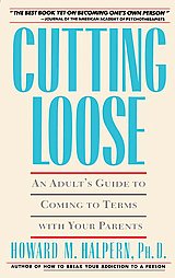 Cutting Loose: An Adult Guide to Coming to Terms with your Parents