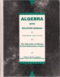 ALGEBRA WITH SOLUTION MANUAL,(THE UNIVERSITY OF CHICAGO SCHOOL MATHEMATICS PROJECT)