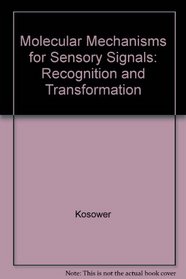 Molecular Mechanisms for Sensory Signals: Recognition and Transformation