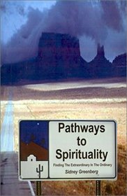 Pathways to Spirituality: Finding the Extraordinary in the Ordinary