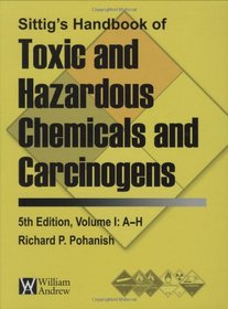 Sittig's Handbook of Toxic and Hazardous Chemicals and Carcinogens, 5th Edition (Sittig's Handbook of Toxic & Hazardous Chemicals & Carcinogens)