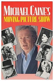 MICHAEL CAINE'S MOVING PICTURE SHOW: OR NOT MANY PEOPLE KNOW THIS IN THE MOVIES
