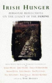 Irish Hunger: Personal Reflections on the Legacy of the Irish Famine