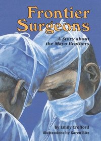 Frontier Surgeons: A Story About the Mayo Brothers (Creative Minds Biography (Paperback))